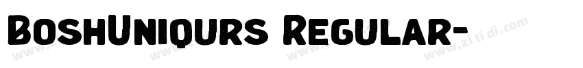 BoshUniqurs Regular字体转换 BoshUniqurs Regular字体转换